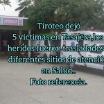 En una cantina de Tasajera Gatilleros dejaron 5 heridos
