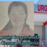 Gatilleros asesinaron a bala a una mujer en el barrio Paraiso de Ciénaga Magdalena.